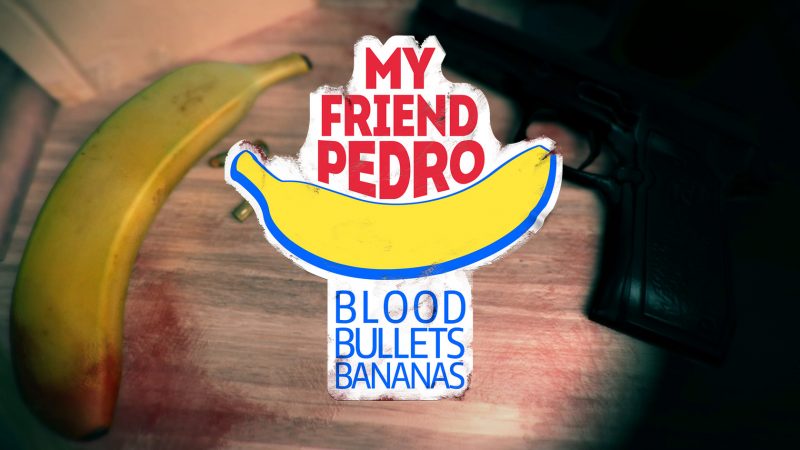My Friend Pedro: Blood Bullets Bananas